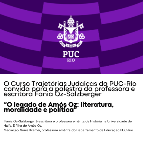             O Curso Trajetórias Judaicas da PUC-Rio convida para a palestra da professora e escritora Fania Oz-Salzberger                                                                                                                                